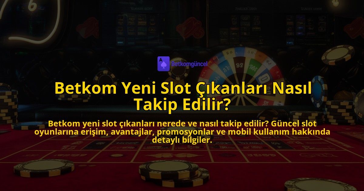 Betkom-Yeni-Slot-kanlar-Nasl-Takip-Edilir-overlay-1768233333.jpg