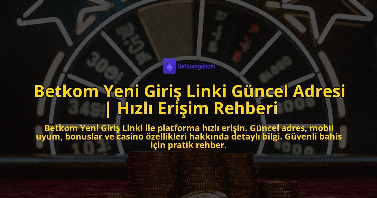 Betkom-Yeni-Giris-Linki-Guncel-Adresi-Hizli-Erisim-Rehberi-overlay-1771778547.jpg