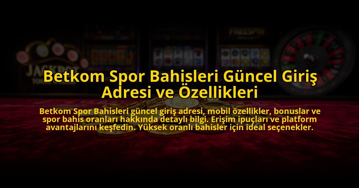 Betkom-Spor-Bahisleri-Guncel-Giris-Adresi-ve-Ozellikleri-overlay-1772823413.jpg