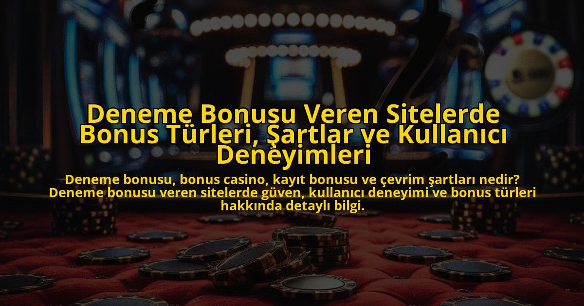Deneme-Bonusu-Veren-Sitelerde-Bonus-Turleri-Sartlar-ve-Kullanici-Deneyimleri-overlay-1778189820.jpg